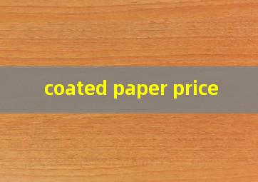  coated paper price